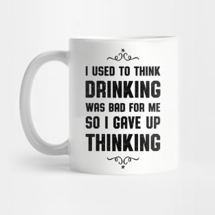 I Used To Think Drinking Was Bad Mug